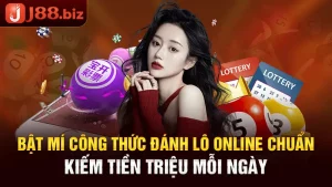 Bật Mí Công Thức Đánh Lô Online Chuẩn, Kiếm Tiền Triệu Mỗi Ngày