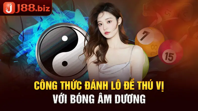 Công thức đánh lô đề thú vị với bóng âm dương