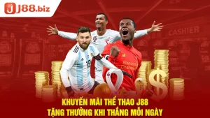 Khuyến Mãi Thể Thao J88 Tặng Thưởng Khi Thắng Mỗi Ngày