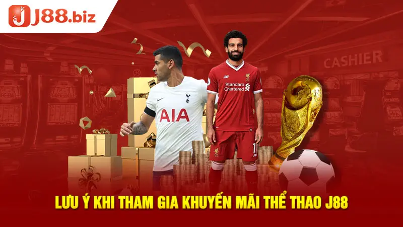 Lưu ý khi tham gia khuyến mãi thể thao J88