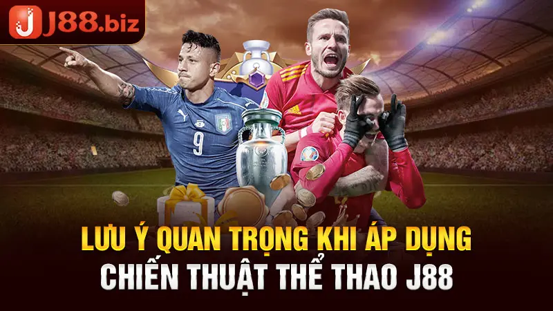 Lưu ý quan trọng khi áp dụng chiến thuật thể thao J88
