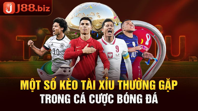 Một số kèo Tài Xỉu thường gặp trong cá cược bóng đá