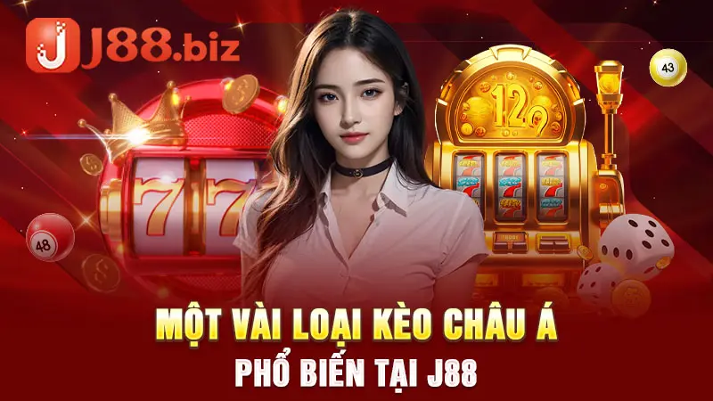 Một vài loại kèo Châu Á phổ biến tại J88