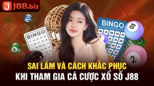 Sai Lầm Và Cách Khắc Phục Tham Gia Cá Cược Xổ Số J88