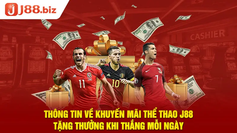 Thông tin về khuyến mãi thể thao J88 tặng thưởng khi thắng mỗi ngày