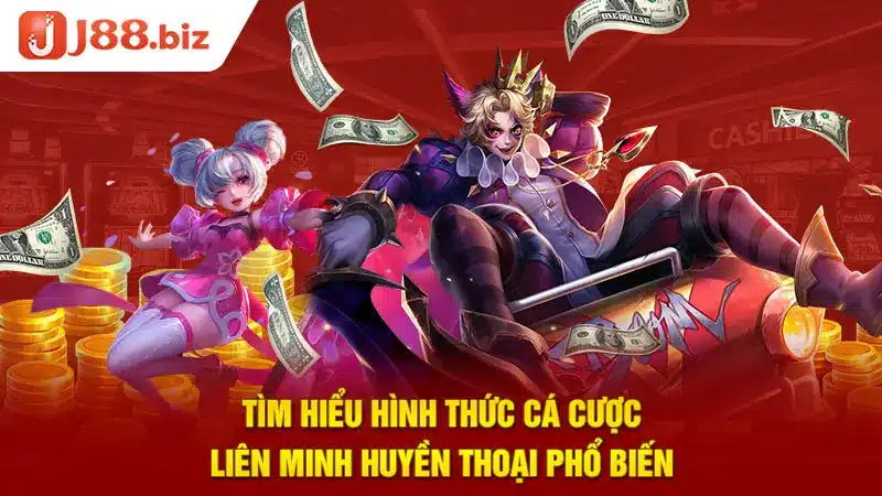 Tìm hiểu hình thức cá cược Liên minh huyền thoại phổ biến