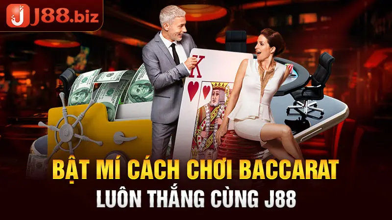 Bật mí cách chơi Baccarat luôn thắng cùng J88