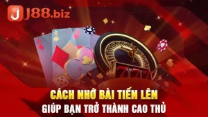 Cách Nhớ Bài Tiến Lên Giúp Bạn Trở Thành Cao Thủ