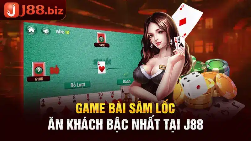 Game bài Sâm Lốc ăn khách bậc nhất tại J88