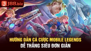 Hướng Dẫn Cá Cược Mobile Legends Dễ Thắng Siêu Đơn Giản
