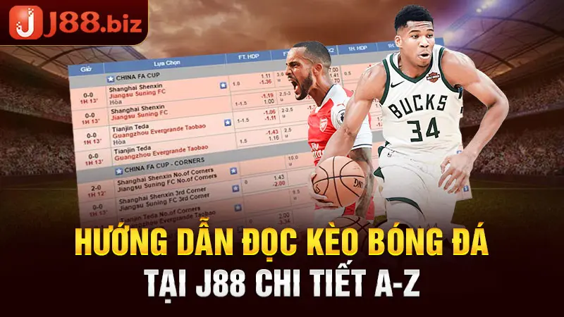 Hướng dẫn đọc kèo bóng đá tại J88 chi tiết a-z