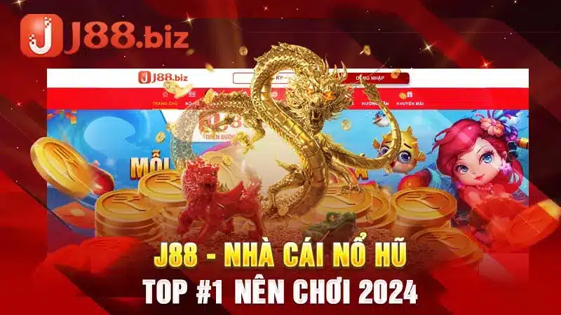 J88 - Nhà cái nổ hũ top #1 nên chơi 2024