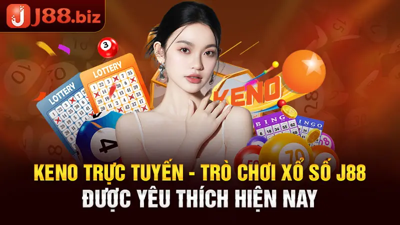 Keno trực tuyến - trò chơi xổ số J88 được yêu thích hiện nay