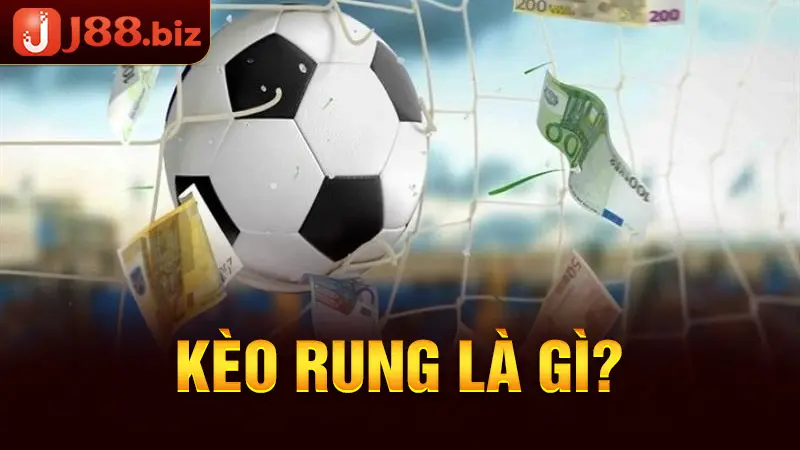 Kèo rung là gì?