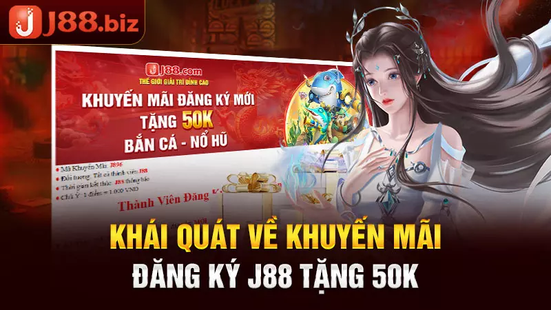 Khái quát về khuyến mãi đăng ký J88 tặng 50K
