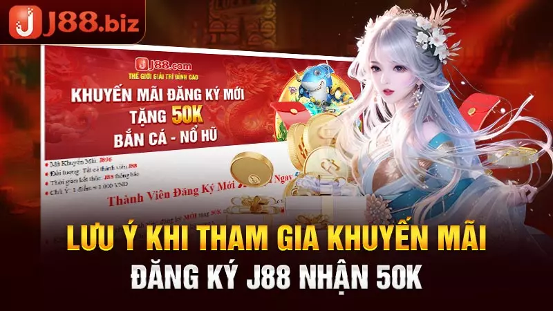 Lưu ý khi tham gia khuyến mãi đăng ký J88 nhận 50K