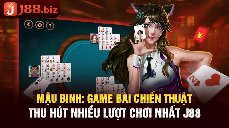 Mậu Binh: Game bài chiến thuật thu hút nhiều lượt chơi nhất J88