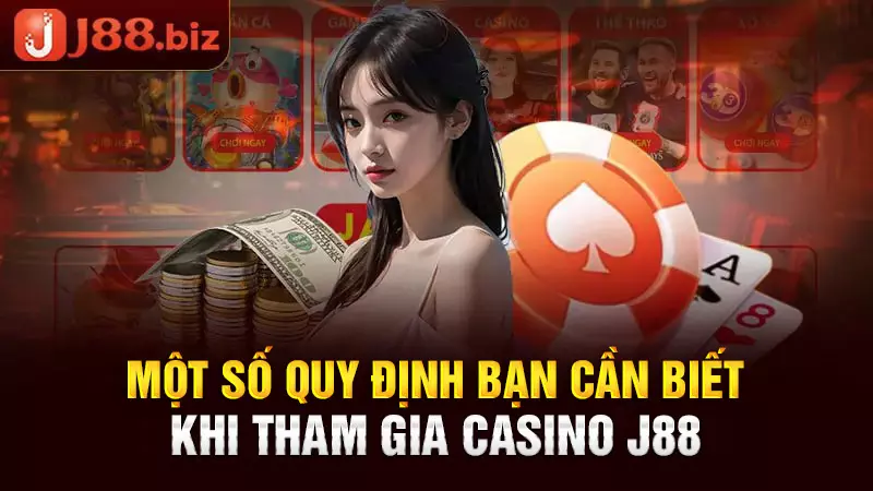 Một số quy định bạn cần biết khi tham gia casino J88