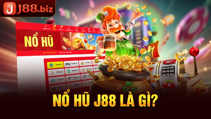 Nổ hũ J88 là gì?