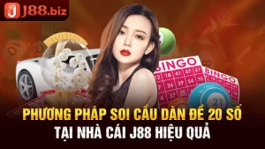 Phương pháp soi cầu dàn đề 20 con tại J88 hiệu quả