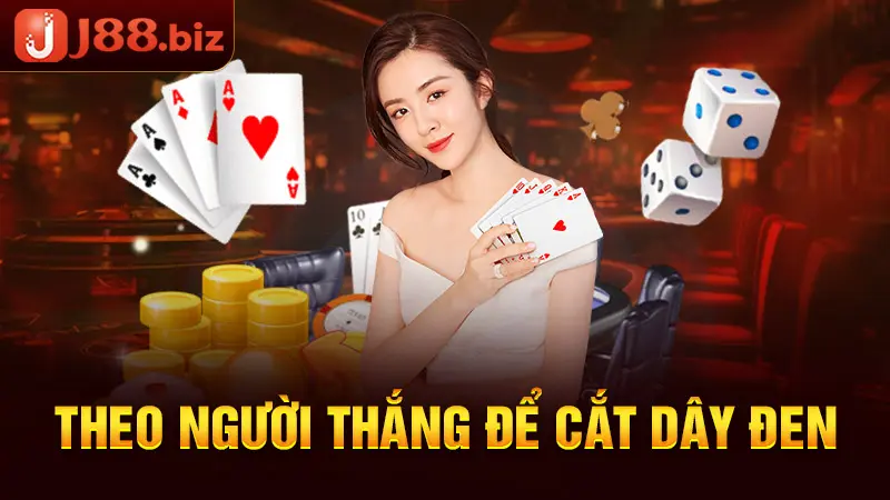 Theo người thắng để cắt dây đen