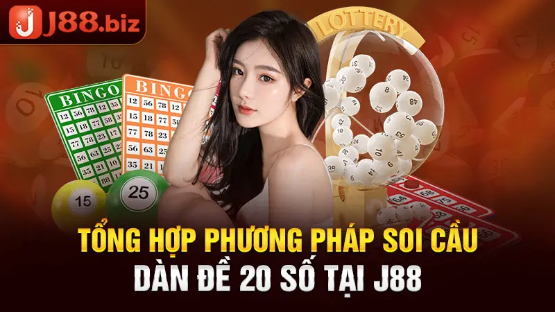 Tổng hợp phương pháp soi cầu dàn đề 20 số tại J88