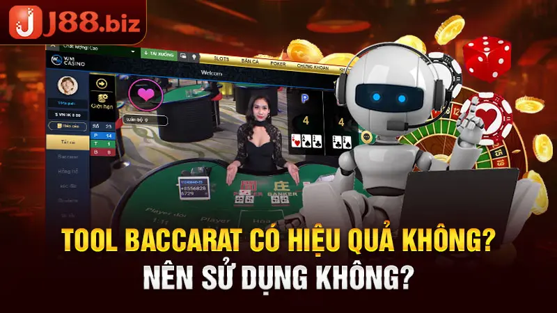 Tool Baccarat có thực sự hiệu quả, có nên sử dụng?