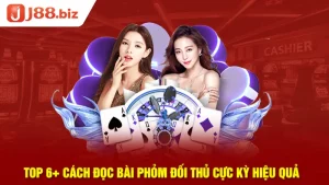 Top 6+ cách đọc bài Phỏm đối thủ cực kỳ hiệu quả