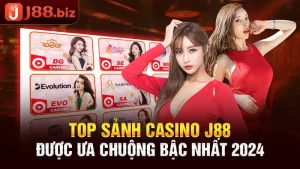 Top Sảnh Casino J88 Được Ưa Chuộng Bậc Nhất 2024