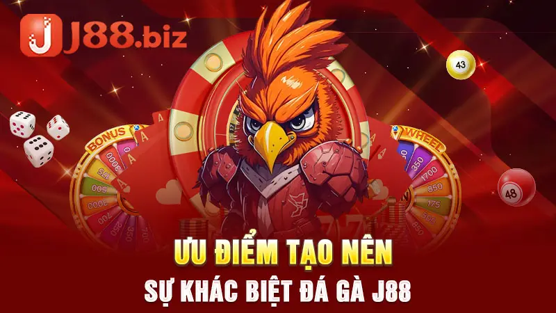 Ưu điểm tạo nên sự khác biệt đá gà J88