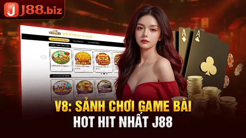 V8: Sảnh chơi game bài hot hit nhất J88