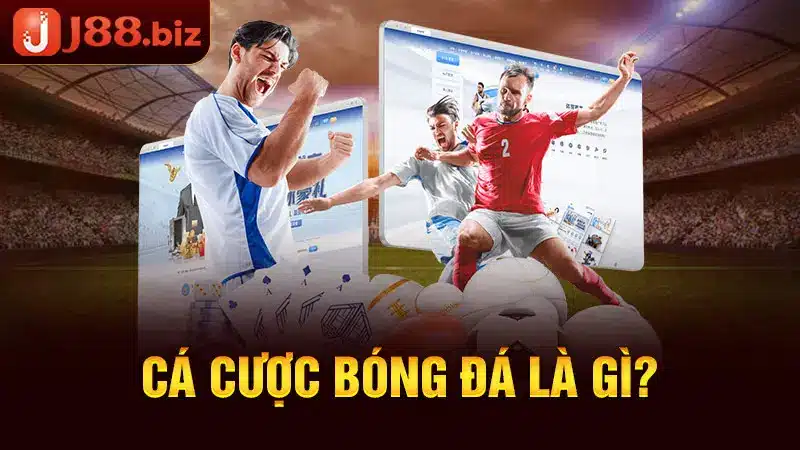 Cá cược bóng đá là gì?