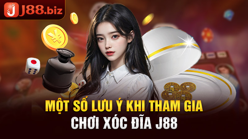 Một số lưu ý khi tham gia chơi xóc đĩa J88